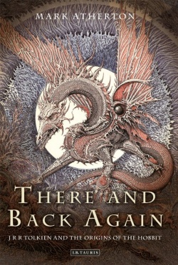 There and Back Again - J.R.R. Tolkien and the Origins of The Hobbit.jpg